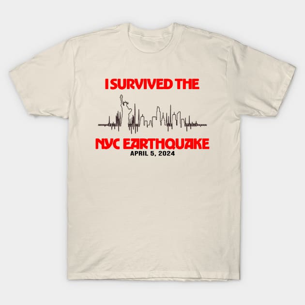 I Survived The NYC Earthquake T-Shirt by AdoreedArtist